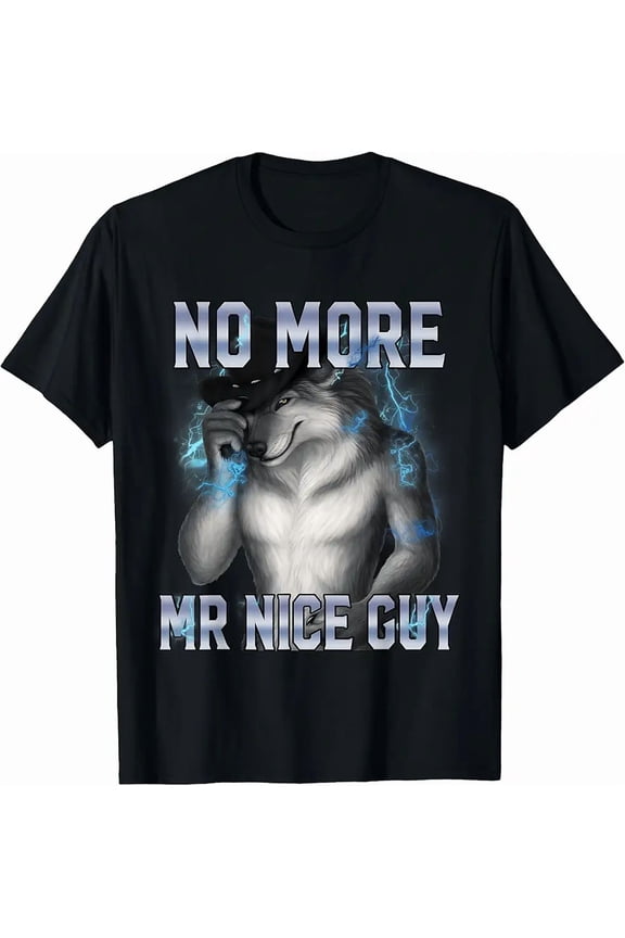 No More Mr Nice Guy Wolf Meme Funny Brainrot Alpha Humor Unisex T-Shirt, up to Size 5XL