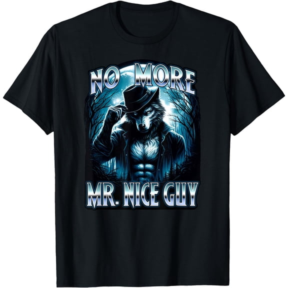 No More Mr Nice Guy Wolf Ripping Shirt Brainrot T-Shirt