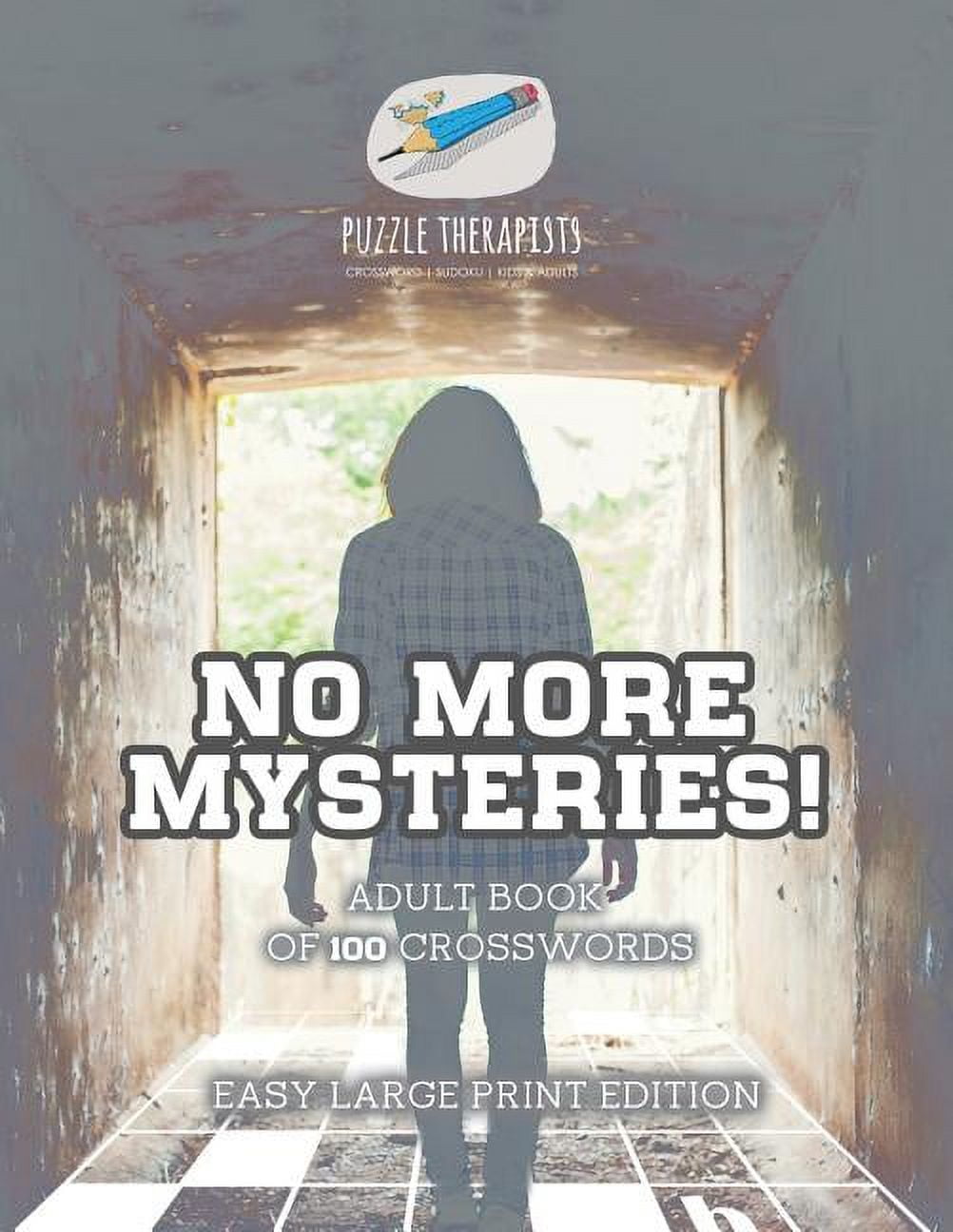 PUZZLE THERAPIST No More Mysteries! Adult Book of 100 Crosswords Easy Large Print Edition (Paperback)