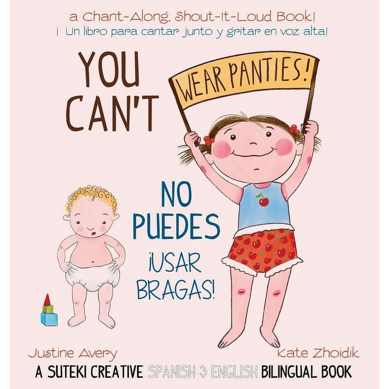 No More Nappies! / ¡No Mas Pañales!: You Can't Wear Panties! / No puedes  !usar bragas! : A Suteki Creative Spanish & English Bilingual Book