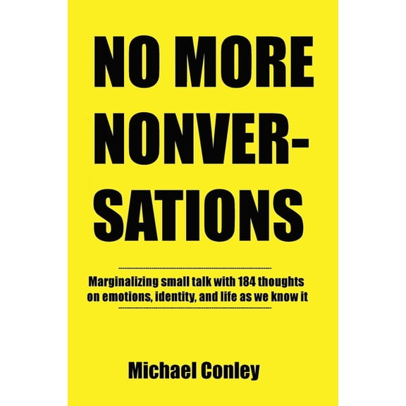 No More Nonversations: Marginalizing Small Talk One Thought at a Time Conversations for Improving Communication, (Paperback)