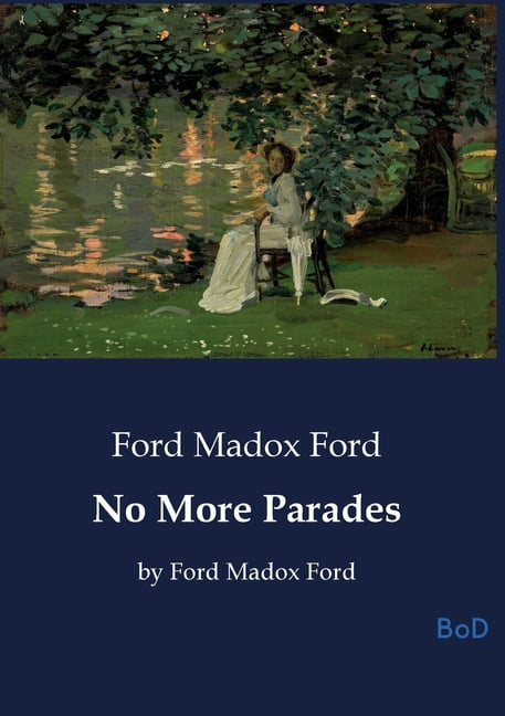 No More Parades: by Ford Madox Ford, (Paperback)