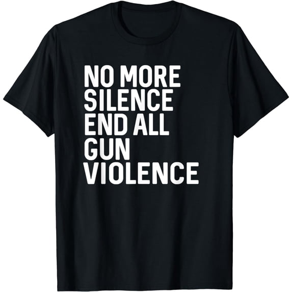 No More Silence Protest End All Gun Violence T-Shirt