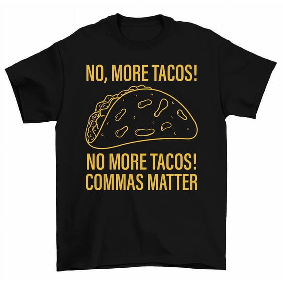No More Tacos Commas Matter English Grammar T-Shirt Men Women
