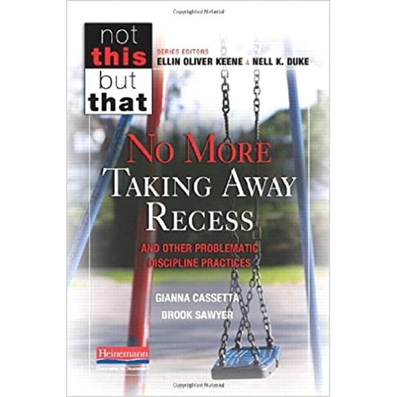 Pre-Owned No More Taking Away Recess and Other Problematic Discipline Practices (Paperback) 0325051143 9780325051147