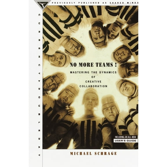 No More Teams: Mastering the Dynamics of Creative Collaboration, (Paperback)