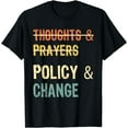 thumbnail image 1 of No More Thoughts & Prayers Time For Policy & Change T-Shirt, 1 of 3