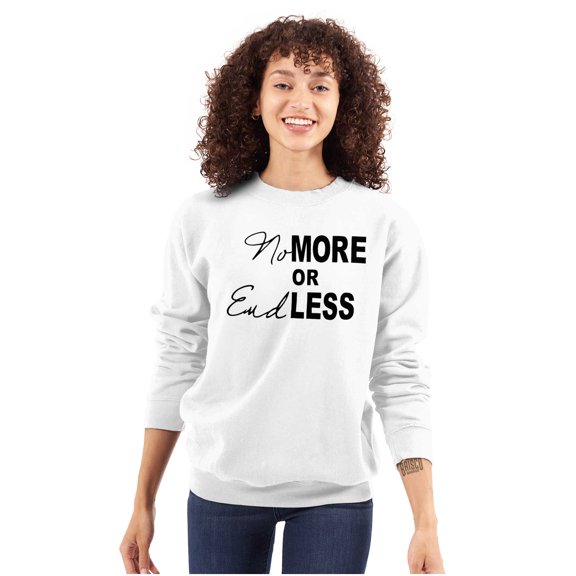 No More or End Less Positive Fashion Women Crewneck Sweatshirt Brisco Brands S