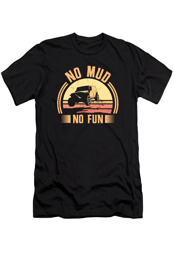 No Mud No Fun Off-Road Racing Rock Crawling Mud #2 T-Shirt