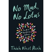 THICH NHAT HANH No Mud, No Lotus: The Art of Transforming Suffering, (Paperback)
