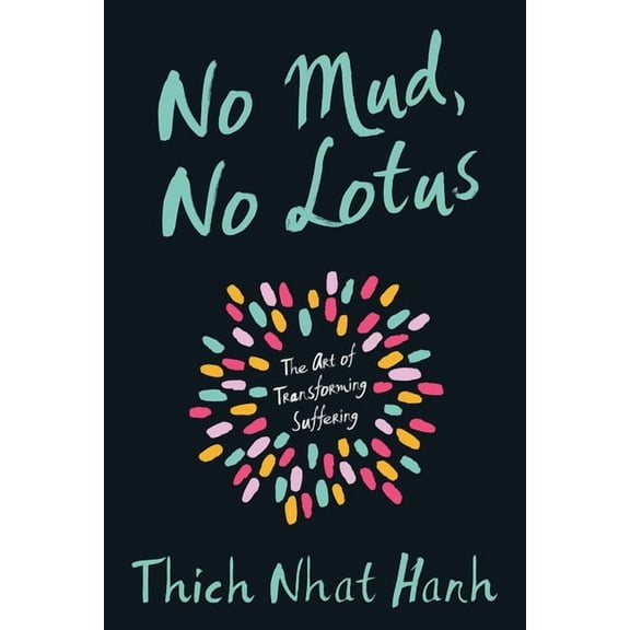 No Mud, No Lotus: The Art of Transforming Suffering, (Paperback)
