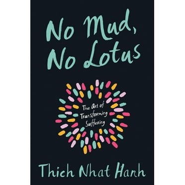 No Mud, No Lotus: The Art of Transforming Suffering, (Paperback)