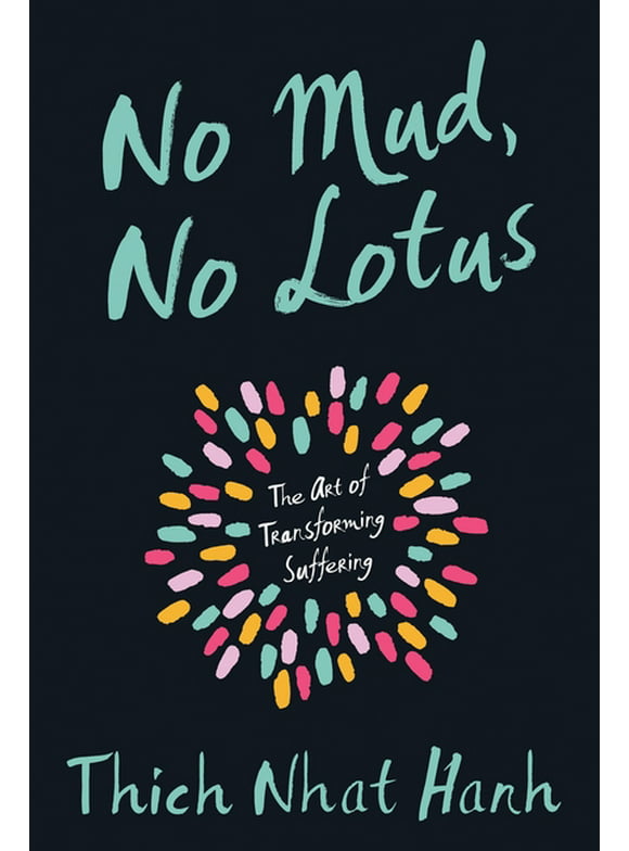 No Mud, No Lotus : The Art of Transforming Suffering (Paperback)