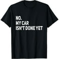 thumbnail image 1 of No My Car Is Not Ready Funny Mechanic T-Shirt, 1 of 4