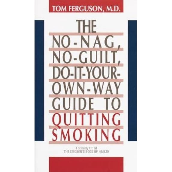 No-Nag, No-Guilt, Do-It-Your-Own-Way Guide to Quitting Smoking, (Paperback)