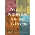 thumbnail image 1 of No Names to Be Given, (Hardcover), 1 of 1