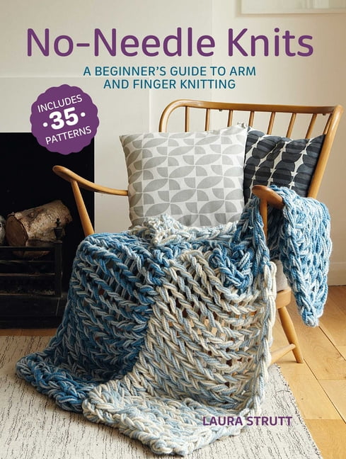No-Needle Knits: Includes 35 Patterns: A Beginner's Guide to Arm and Finger Knitting, (Paperback)