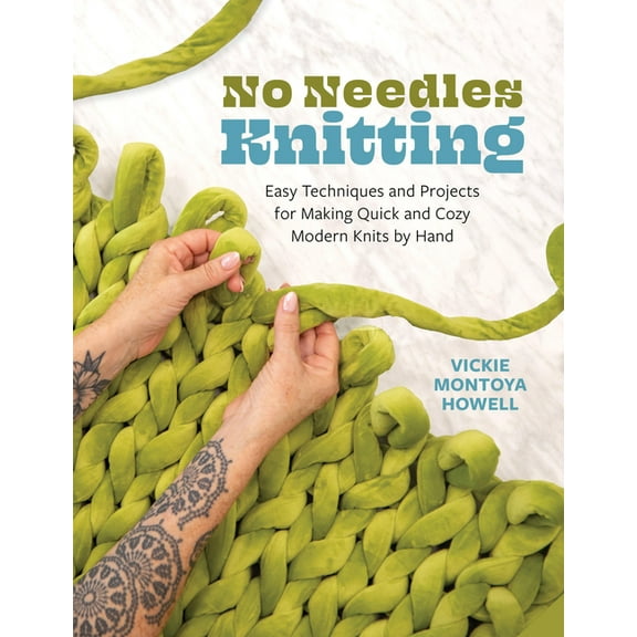 No Needles Knitting: Easy Techniques and Projects for Making Quick and Cozy Modern Knits by Hand, (Paperback)