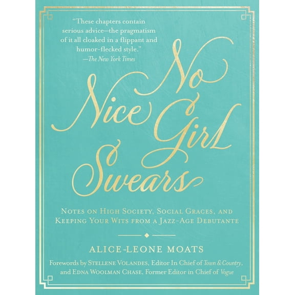 No Nice Girl Swears: Notes on High Society, Social Graces, and Keeping Your Wits from a Jazz-Age Debutante, (Hardcover)