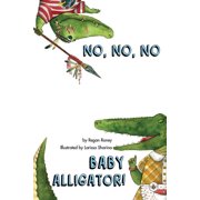 No, No, No Baby Alligator!, Paperback