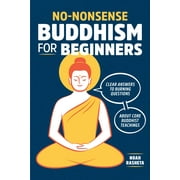 No-Nonsense Buddhism for Beginners : Clear Answers to Burning Questions about Core Buddhist Teachings (Paperback)