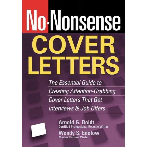 No-Nonsense Cover Letters : The Essential Guide to Creating Attention-Grabbing Cover Letters That Get Interviews & Job Offers (Edition 1) (Paperback)