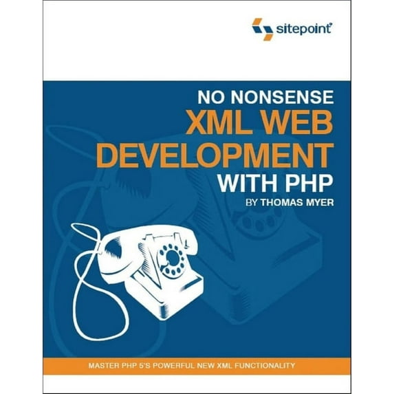 No Nonsense XML Web Development with PHP: Master PHP 5's Powerful New XML Functionality (Paperback)