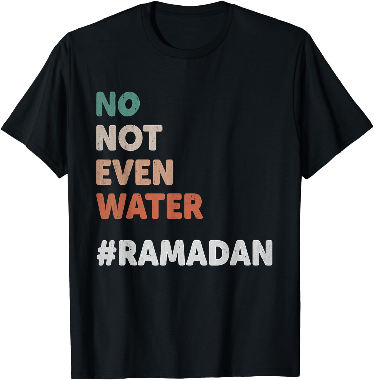 No Not Even Water Ramadan Fasting Muslim 2024 Lover T-Shirt - Walmart.com