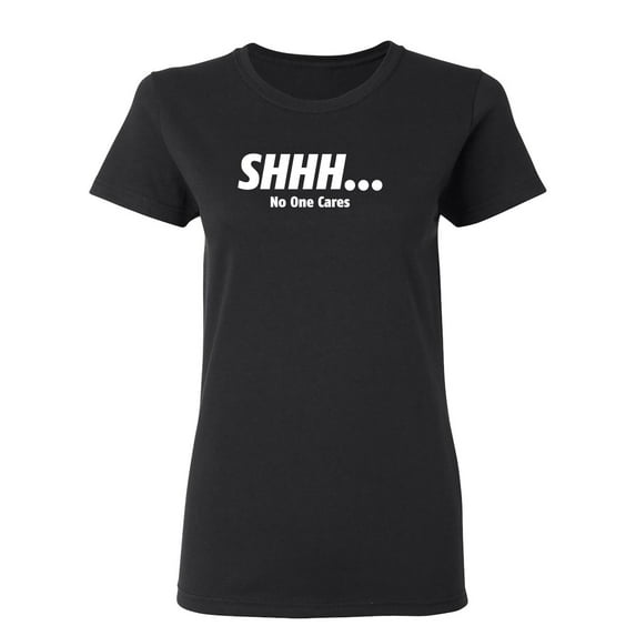 No One Cares Sarcastic Novelty Gift Idea Adult Humor Funny Women's Casual Tees