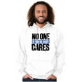 thumbnail image 1 of No One Cares You're Busy Funny Chill Hoodie Sweatshirt Women Men Brisco Brands X, 1 of 6