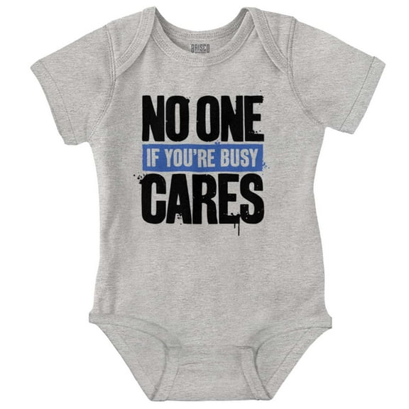 No One Cares You're Busy Funny Chill Romper Boys or Girls Infant Baby Brisco Brands 24M