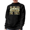 thumbnail image 1 of No One Ever Got Sick From Smoking The Tires, Car Drifting, Racer, Black Crewneck Sweatshirt, Medium, 1 of 2