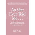 thumbnail image 1 of No One Ever Told Me: A collection of motherhood stories to get you through your postpartum journey., (Paperback), 1 of 1