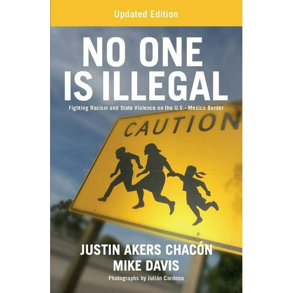 No One Is Illegal (Updated Edition): Fighting Racism and State Violence on the U.S.-Mexico Border, (Paperback)