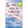 thumbnail image 1 of No One Is Talking About This: Shortlisted For The Booker Prize 2021 And The Womenâ€™S Prize For Fiction 2021, 1 of 1
