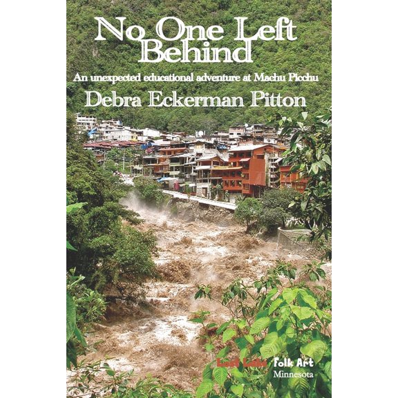 No One Left Behind: An unexpected educational adventure at Machu Picchu, (Paperback)