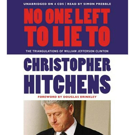 Pre-Owned No One Left to Lie To: The Triangulations of William Jefferson Clinton Paperback