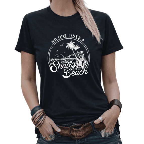 No One Likes A Shady Beach Funny Beach Graphic Tees Womans Tshirt Shirts Black/White S-5XL Tops