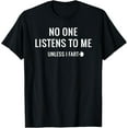 thumbnail image 1 of No One Listens To Me Unless I Fart T-Shirt Funny Fart Shirt T-Shirt, 1 of 3