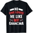 thumbnail image 1 of No One Loves Me Like My Grandma T-Shirt, 1 of 4