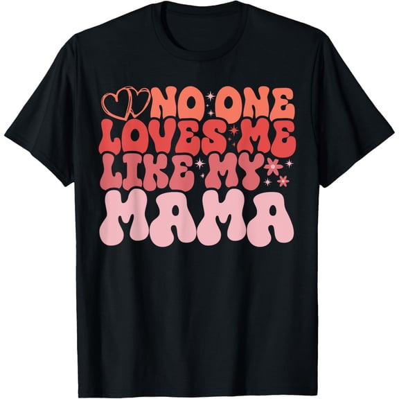 No One Loves Me Like My Mama Groovy Design For Mothers Day T-Shirt100% cotton