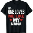 thumbnail image 1 of No One Loves Me Like My Nana T-Shirt Gift (Grandma Shirt) T-ShirtMen and women, White Black T-shirt, size: Extra large S-4XL, 1 of 4