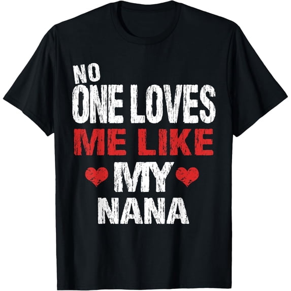 No One Loves Me Like My Nana T-Shirt Gift (Grandma Shirt) T-ShirtMen and women, White Black T-shirt, size: Extra large S-4XL