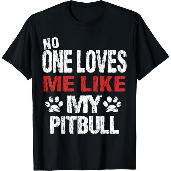 No One Loves Me Like My Pitbull T-Shirt Gift T-Shirt