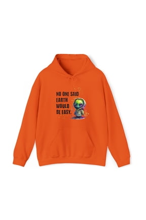 No One Said Earth Would Be Easy Alien/ET Hoodie Sweatshirt
