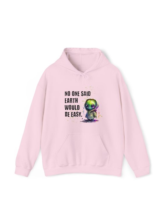 No One Said Earth Would Be Easy Alien/ET Hoodie Sweatshirt