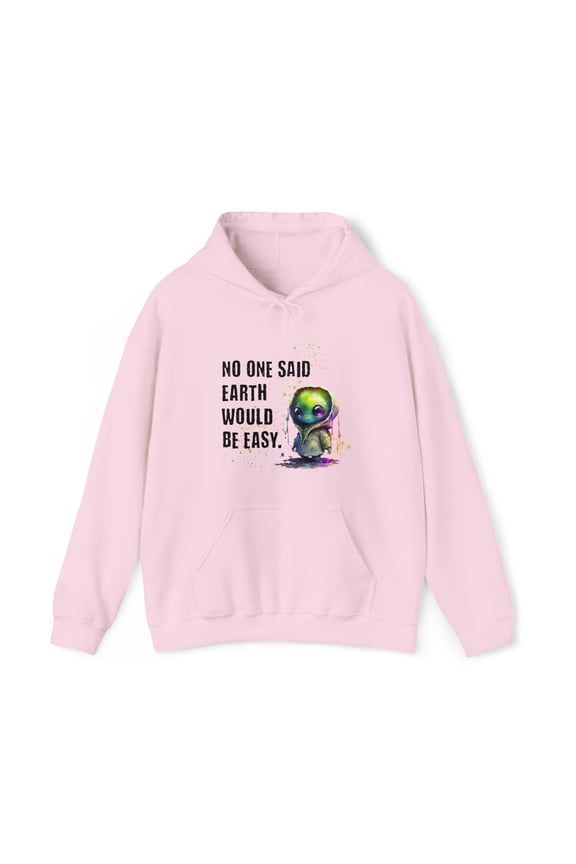 No One Said Earth Would Be Easy Alien/ET Hoodie Sweatshirt
