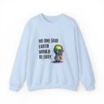 thumbnail image 1 of No One Said Earth Would Be Easy Sweatshirt, Cute Alien Sweatshirt, 1 of 7