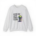 thumbnail image 1 of No One Said Earth Would Be Easy Sweatshirt, Cute Alien Sweatshirt, 1 of 7