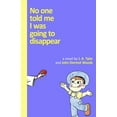 thumbnail image 1 of No One Told Me I Was Going To Disappear : (Black and White Edition) (Paperback), 1 of 1